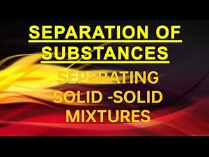 Separation of Substances | Separating Solid- Solid Mixtures