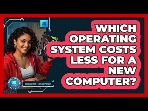 Which Operating System Costs Less For A New Computer?
