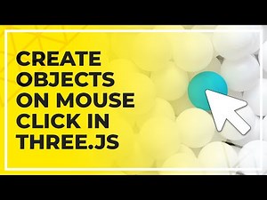 How To Create Objects On Mouse Click In Three.js