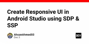 Create Responsive UI in Android Studio using SDP & SSP