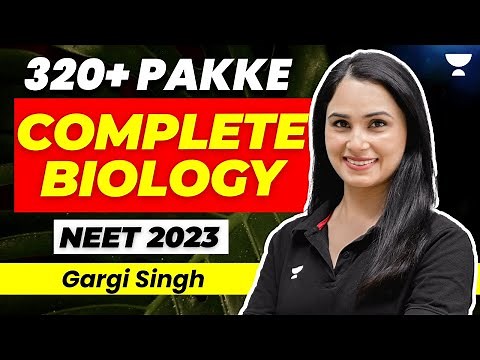 Complete Biology Revision | Class 11 | 320+ Pakke | NEET 2023 | Gargi Singh