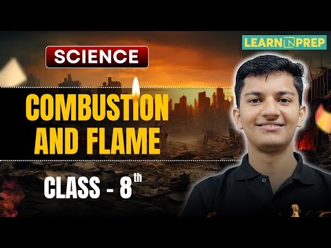 Combustion and Flame Class 8 | Full Chapter Explained | Science Class 8 NCERT | Learn N Prep #flame