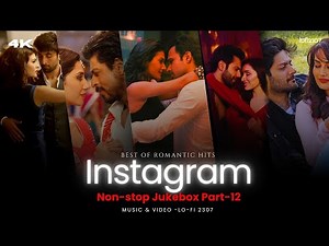 NON STOP INSTAGRAM TRENDING LOVE MASHUP - Part 12 | PLAYLIST BY ‪@lofi2307‬ | #instatrendingsongs
