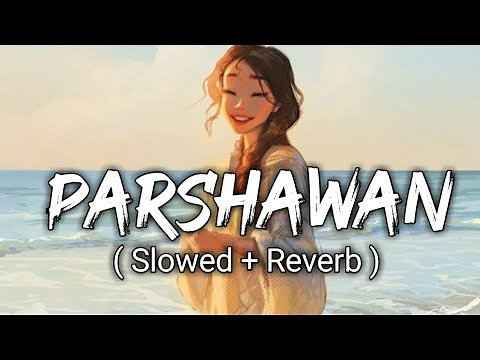 Parshawan - [ Slowed + Reverb ] - Harnoor | Lofi music | New Punjabi Song 2021 |
