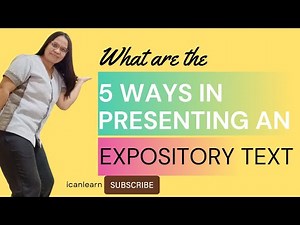 What are the 5 ways of presenting an EXPOSITORY TEXT? | Elements of Expository Texts | icanlearn