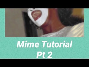 Mime tutorial for beginners part 2!
