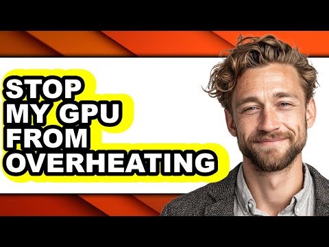 How to Stop My Gpu from Overheating - Full Guide