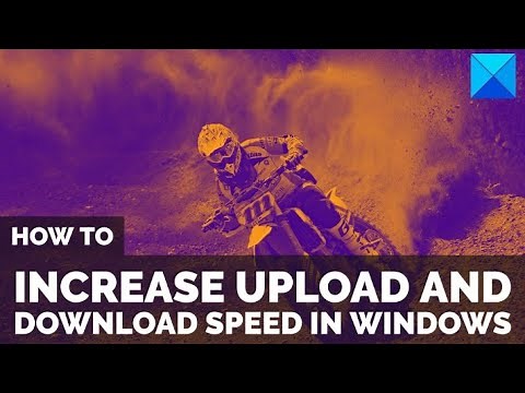 How to increase upload and download speed in Windows 11/10