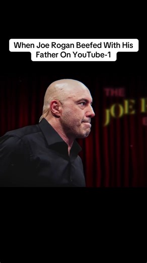 When Joe Rogan Beefed With His Father On YouTube-1 | joe rogan dad