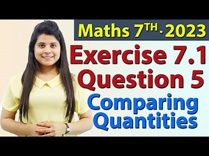 Q 5, Ex 7.1 - Comparing Quantities - Chapter 7 - Maths Class 7th - NCERT, New Syllabus 2023 CBSE