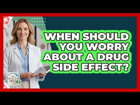 When Should You Worry About A Drug Side Effect?