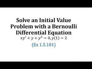 (Ex 1.5.101) Solve an Initial Value Problem with a Bernoulli Differential Equation