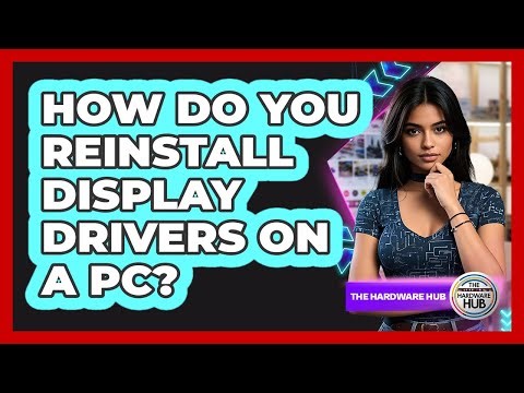 How Do You Reinstall Display Drivers on a PC?