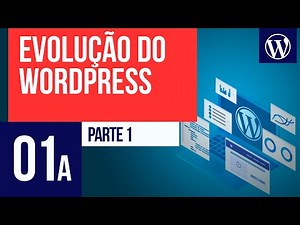 Evolução do WordPress (parte 1) - Curso WordPress #01a