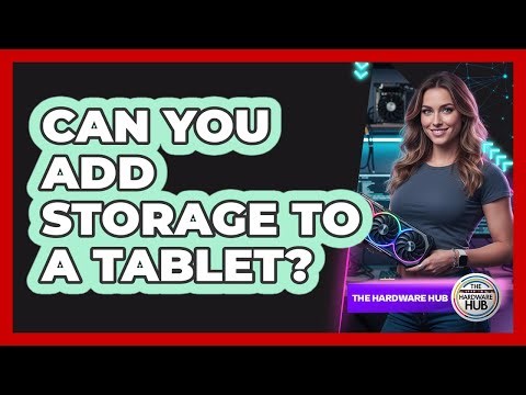 Can You Add Storage To A Tablet?
