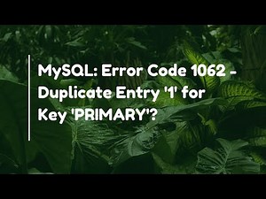 MySQL: Error Code 1062 - Duplicate Entry '1' for Key 'PRIMARY'?
