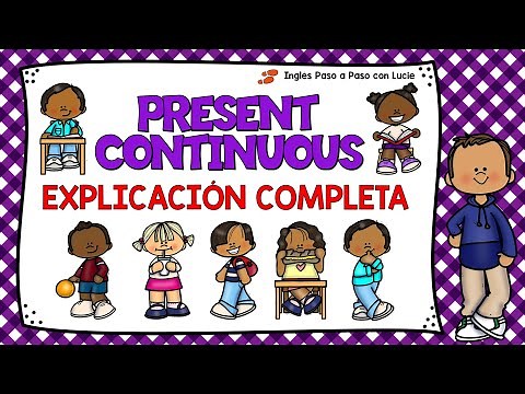 LECCIÓN 6: CÓMO USAR EL PRESENTE CONTINUO EN INGLÉS - PRESENT CONTINUOUS / PRESENT PROGRESSIVE