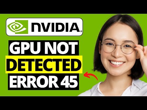 How To Fix NVIDIA Graphics Card Not Detected - Error 45