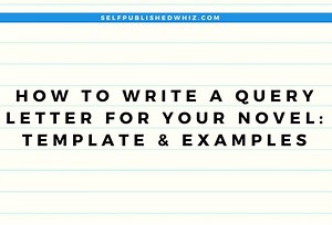 How To Write A Query Letter For Your Novel: Template & Examples - Selfpublished Whiz