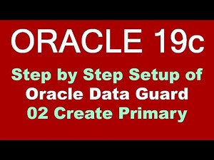 Oracle 19c DataGuard Step by Step Setup 02 Create Primary - OLD Video NEW Version Available