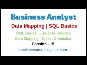 Data Mapping Tutorial | SQL | UML | Use Case Diagram | Business Analyst Object Orientation Video