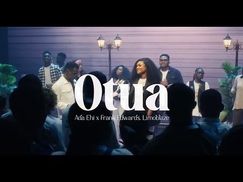 ADA EHI X FRANK EDWARDS X LIMOBLAZE - OTUA | Official Music Video