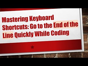 Mastering Keyboard Shortcuts: Go to the End of the Line Quickly While Coding