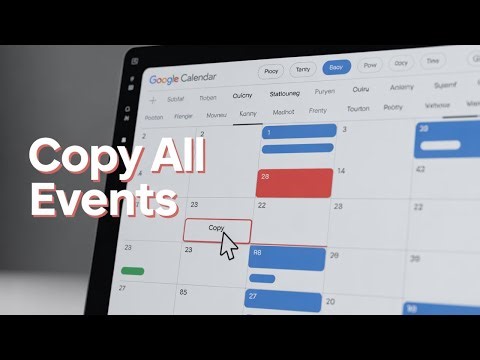 How to Copy All Google Calendar Events
