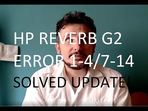 How to solve HP reverb G2 error 1-4/7-14 UPDATE!