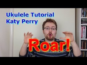 Katy Perry - Roar (Ukulele Tutorial)