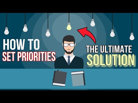 How To Set Priorities - The Ultimate Solution To Prioritizing Tasks and Mastering Work-life Balance