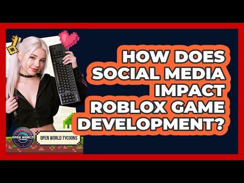 How Does Social Media Impact Roblox Game Development? - Open World Tycoons