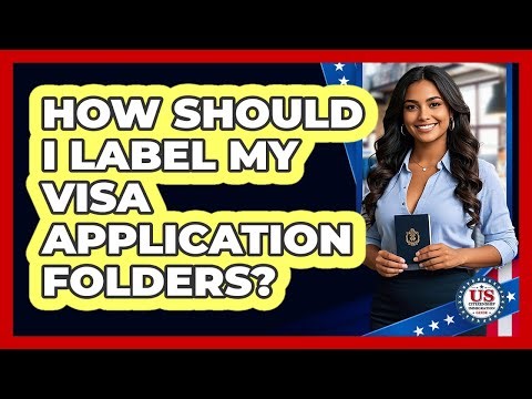 How Should I Label My Visa Application Folders?