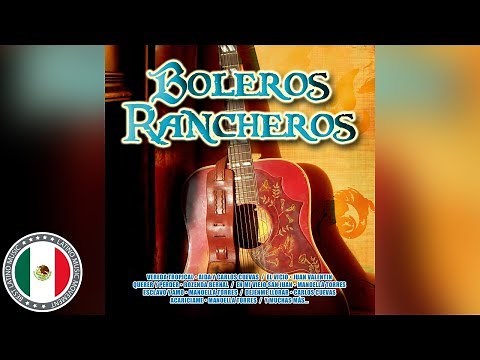 30 Boleros Rancheros | Los Mejores Boleros Rancheros