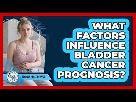 What Factors Influence Bladder Cancer Prognosis?