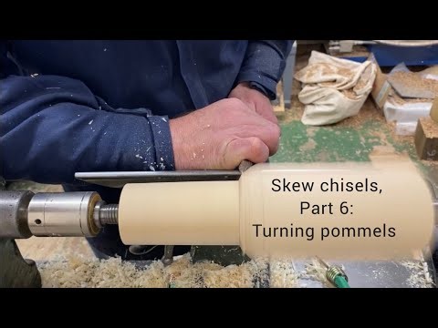 Skew chisels, Part 6: Turning pommels