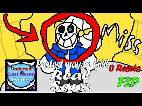 (Outdated)How to beat Real Sans Fast / Undertale Last Reset Guide (F2P Reset 0)