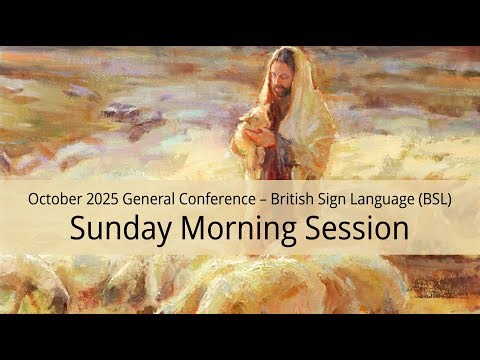 October 2025 General Conference - Sunday morning session (BSL)