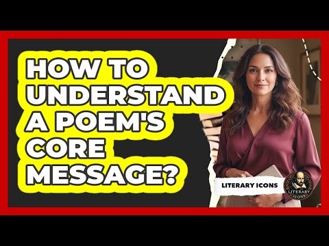 How To Understand A Poem's Core Message?