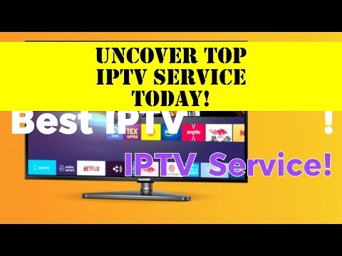 Uncover Top IPTV Service Today!