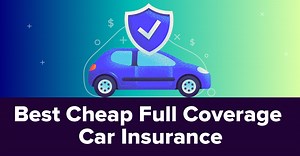 Cheapest Full Coverage Car Insurance in 2025