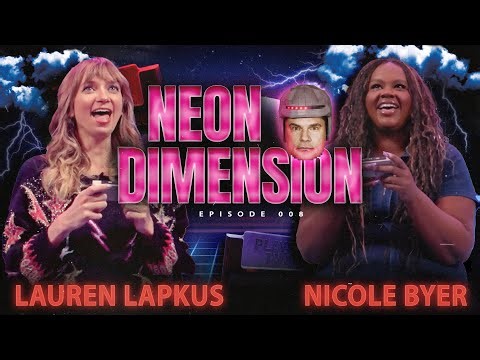 LAUREN LAPKUS & NICOLE BYER Play Video Games | Neon Dimension 008