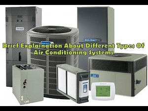 Brief Explanation About Different Types of Air Conditioning Systems