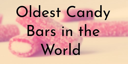 10 Oldest Candy Bars in the World (Updated 2025)