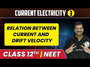 Current Electricity 03 | Relation between Current and Drift Velocity | Class 12th/NEET