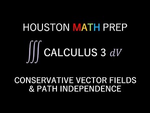 Conservative Fields & Path Independence (Vector Fields)
