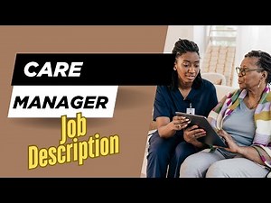 Job description of Care Manager - Roles, Responsibilities & Skills