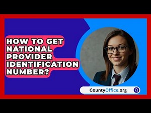 How To Get National Provider Identification Number? - CountyOffice.org