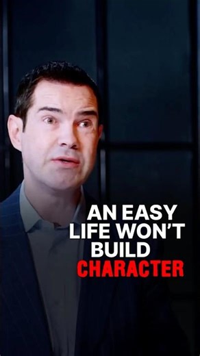 AN EASY LIFE WON'T BUILD CHARACTER
