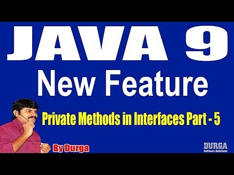 Java 9 New Features || Session - 10 || Private Methods in Interfaces || Part - 5 by Durga sir